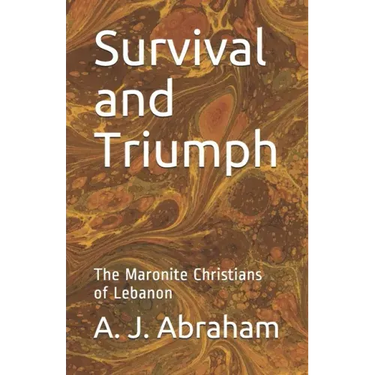 Survival and Triumph: The Maronite Christians of Lebanon