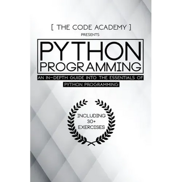 Python Programming: An In-Depth Guide Into The Essentials Of Python Programming