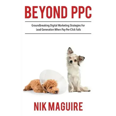 Beyond Ppc: Groundbreaking Strategies for Digital Marketing Lead Generation When Pay Per Click Won't Perform