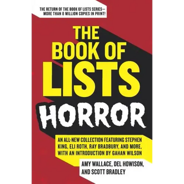 The Book of Lists: Horror: An All-New Collection Featuring Stephen King, Eli Roth, Ray Bradbury, and More, with an Introduction by Gahan Wilson