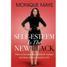 Self-Esteem is the New Black: How to become the confident woman you have always wanted to be!