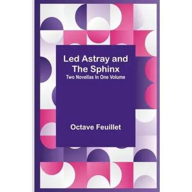 Led Astray and The Sphinx;Two Novellas In One Volume