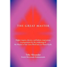 The Great Master: Higher Inquiry, Decrees, and Holistic Inspirations in Preparation for the Awakening of the Masters of the Great Work H