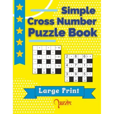 Simple Cross Number Puzzle Book Large Print: The Math Games Book For Adults