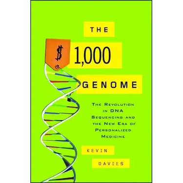 The $1,000 Genome: The Revolution in DNA Sequencing and the New Era of Personalized Medicine