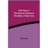 The Case Of The Seneca Indians In The State Of New York