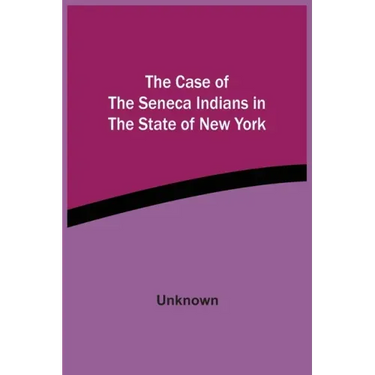 The Case Of The Seneca Indians In The State Of New York