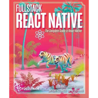 Fullstack React Native: Create beautiful mobile apps with JavaScript and React Native