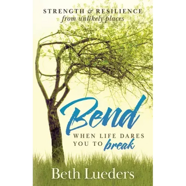 Bend: When Life Dares You to Break