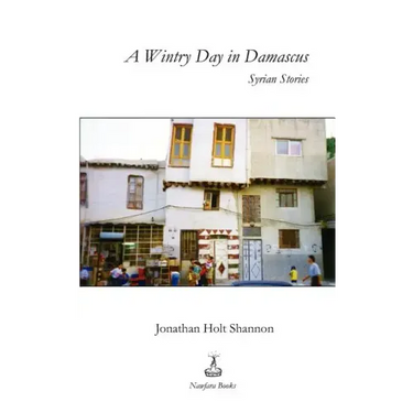 A Wintry Day in Damascus: Syrian Stories