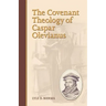 The Covenant Theology of Caspar Olevianus