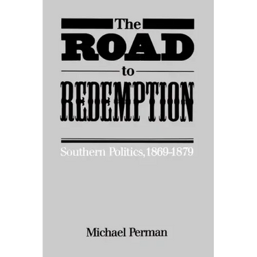 The Road to Redemption: Southern Politics, 1869-1879