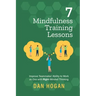 7 Mindfulness Training Lessons: Improve Teammates' Ability to Work as One with Right-Minded Thinking
