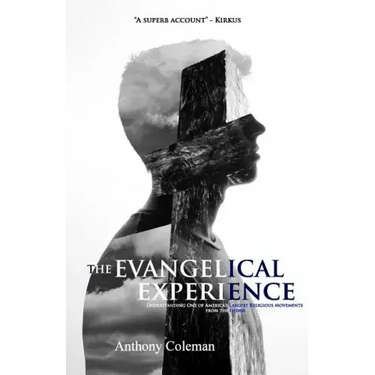 The Evangelical Experience: Understanding One of America's Largest Religious Movements from the Inside