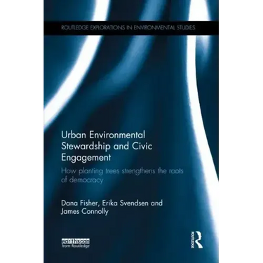 Urban Environmental Stewardship and Civic Engagement: How Planting Trees Strengthens the Roots of Democracy