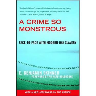 A Crime So Monstrous: Face-To-Face with Modern-Day Slavery