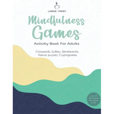 Mindfulness Games Activity Book: Variety Activity Puzzle Book for Adults Featuring Crossword, Word search, Soduko, Cryptograms, Mazes & More games ! F
