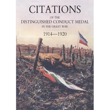 Citations of the Distinguished Conduct Medal 1914-1920: Section 2: Part Two Line Regiments