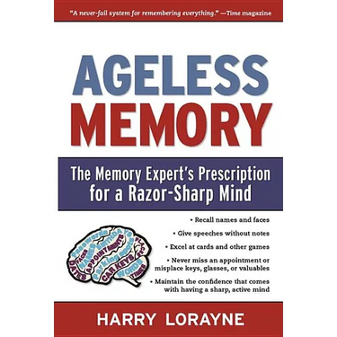 Ageless Memory: The Memory Expert's Prescription for a Razor-Sharp Mind