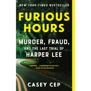 Furious Hours: Murder, Fraud, and the Last Trial of Harper Lee