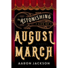 The Astonishing Life of August March