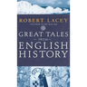 Great Tales from English History: The Truth about King Arthur, Lady Godiva, Richard the Lionheart, and More