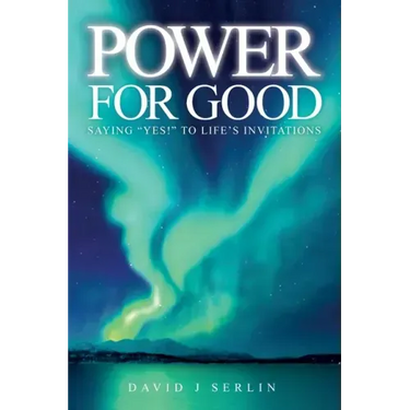 Power for Good: Saying "Yes!" to life's invitations...