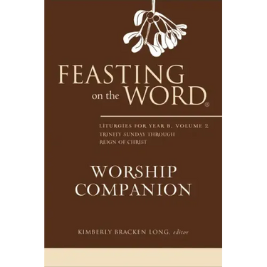 Feasting on the Word Worship Companion, Year B, Volume 2