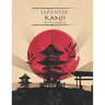 Japanese Kanji Practice Notebook: Japanese Practice Paper With Square Guides Japan Kanji Characters and Kana Scripts Handwriting Alphabet Workbook