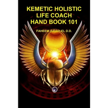 Kemetic Holistic Life Coach Hand Book 101