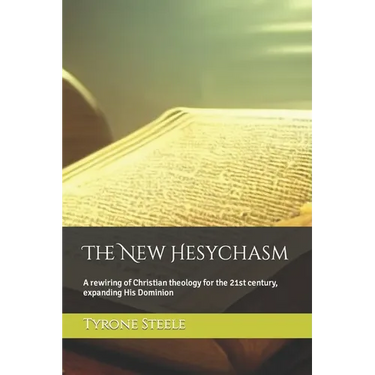 The New Hesychasm: A rewiring of Christian theology for the 21st century, expanding His Dominion