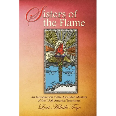 Sisters of the Flame: An Introduction to the Ascended Masters of the I AM America Teachings