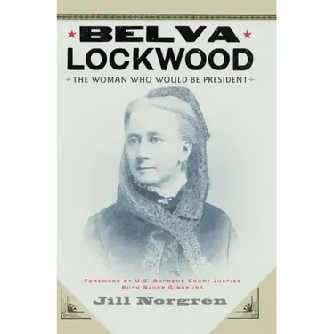 Belva Lockwood: The Woman Who Would Be President