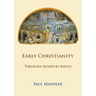 Early Christianity: Theology Shaped by Saints