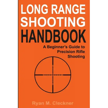 Long Range Shooting Handbook: The Complete Beginner's Guide to Precision Rifle Shooting