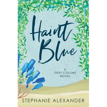 Haint Blue: A Tipsy Collins Novel