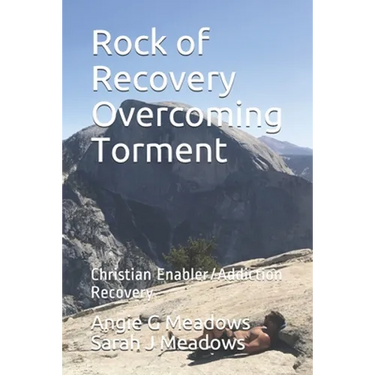 Rock of Recovery Overcoming Torment: Christian Enabler/Addiction Recovery