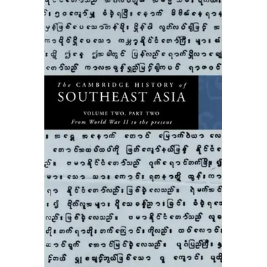 The Cambridge History of Southeast Asia: Volume 2, Part 2, from World War II to the Present