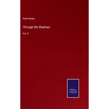 Through the Shadows: Vol. II