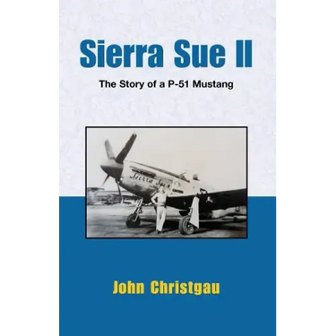 Sierra Sue II: The Story of A P-51 Mustang