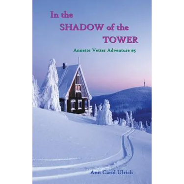 In the Shadow of the Tower: Annette Vetter Adventure #5