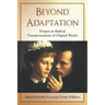 Beyond Adaptation: Essays on Radical Transformations of Original Works