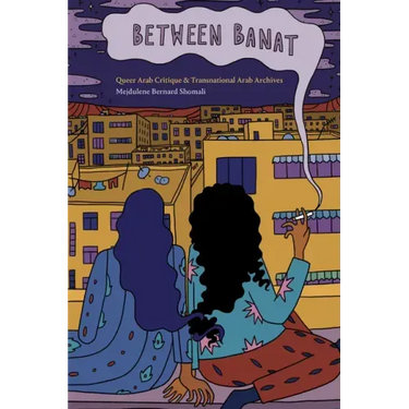 Between Banat: Queer Arab Critique and Transnational Arab Archives