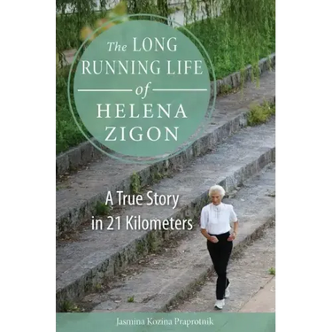 The Long Running Life of Helena Zigon: A True Story in 21 Kilometers