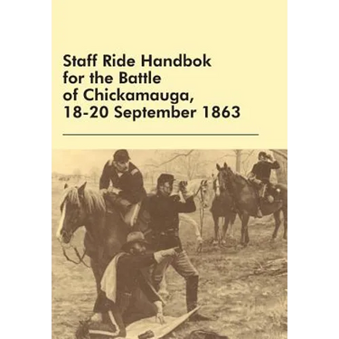 Staff Ride Handbok for the Battle of Chickamauga, 18-20 September 1863