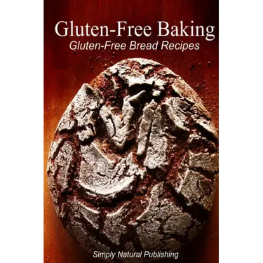 Gluten-Free Baking - Gluten Free Bread Recipes