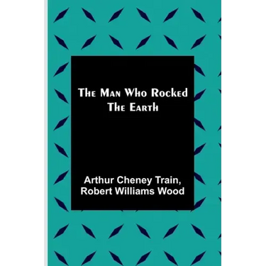 The Man Who Rocked the Earth