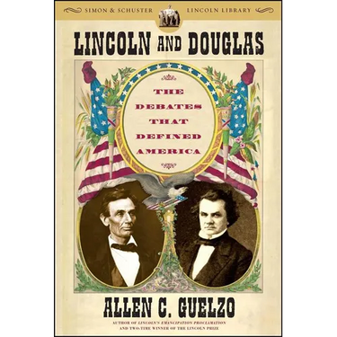 Lincoln and Douglas: The Debates That Defined America