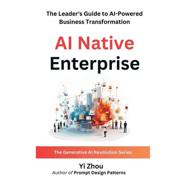 AI Native Enterprise: The Leader's Guide to AI-Powered Business Transformation