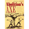 Abolition's Axe: Beriah Green, Oneida Institute, and the Black Freedom Struggle